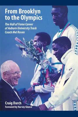 Da Brooklyn alle Olimpiadi: La carriera nella Hall of Fame dell'allenatore di atletica dell'Università di Auburn Mel Rosen - From Brooklyn to the Olympics: The Hall of Fame Career of Auburn University Track Coach Mel Rosen