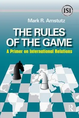 Le regole del gioco: Un primo libro sulle relazioni internazionali - Rules of the Game: A Primer on International Relations