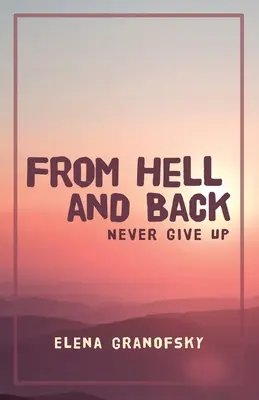 Dall'inferno e ritorno: Non arrendersi mai - From Hell and Back: Never Give Up