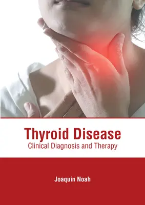 Malattie della tiroide: Diagnosi clinica e terapia - Thyroid Disease: Clinical Diagnosis and Therapy