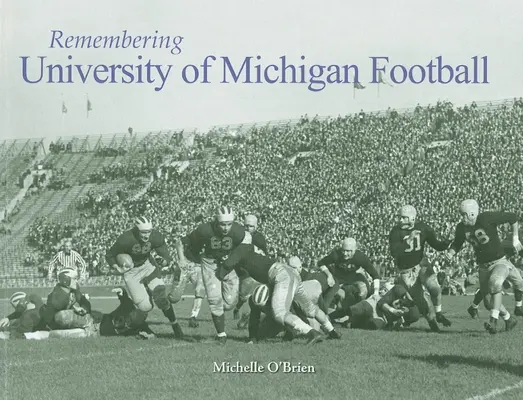 Ricordando il football dell'Università del Michigan - Remembering University of Michigan Football