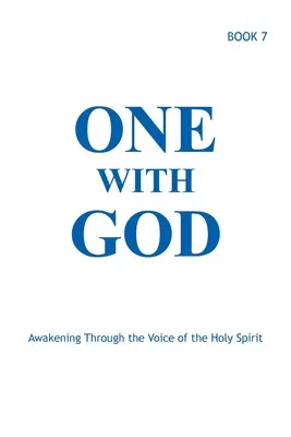 Uno con Dio: Risvegliarsi attraverso la voce dello Spirito Santo - Libro 7 - One With God: Awakening Through the Voice of the Holy Spirit - Book 7