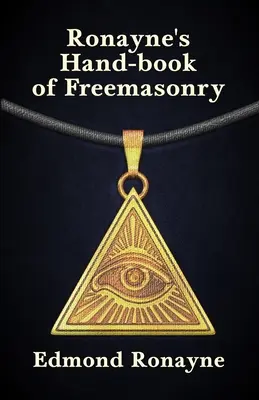 Manuale di massoneria di Ronayne - Ronayne's Handbook of Freemasonry