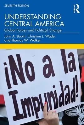 Capire l'America centrale: Forze globali e cambiamenti politici - Understanding Central America: Global Forces and Political Change