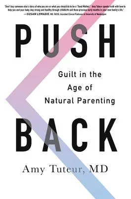 Spingersi indietro: Il senso di colpa nell'era della genitorialità naturale - Push Back: Guilt in the Age of Natural Parenting