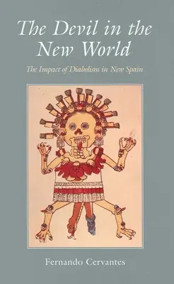 Il diavolo nel nuovo mondo: L'impatto del diabolismo nella Nuova Spagna - The Devil in the New World: The Impact of Diabolism in New Spain