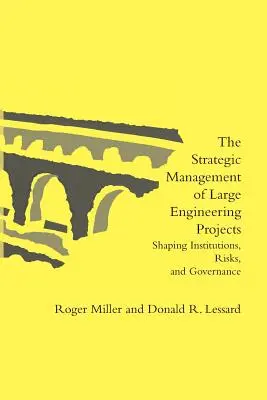 La gestione strategica dei grandi progetti di ingegneria: Istituzioni, rischi e governance - The Strategic Management of Large Engineering Projects: Shaping Institutions, Risks, and Governance