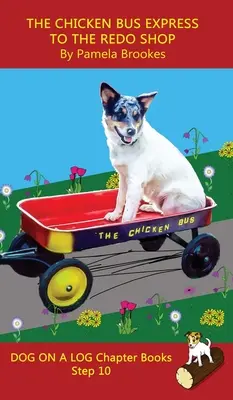 Libro a capitoli del Chicken Bus Express al Redo Shop: I libri di fonetica sonora aiutano i lettori in via di sviluppo, compresi gli studenti con dislessia, a imparare a leggere. - The Chicken Bus Express to the Redo Shop Chapter Book: Sound-Out Phonics Books Help Developing Readers, including Students with Dyslexia, Learn to Rea