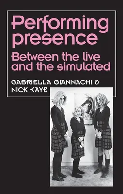 Presenza performativa: Tra il vivo e la simulazione - Performing presence: Between the live and the simulated