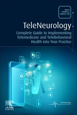 Teleneurologia: Guida completa all'implementazione della telemedicina e della salute tele-comportamentale nel vostro studio medico - Teleneurology: Complete Guide to Implementing Telemedicine and Telebehavioral Health Into Your Practice