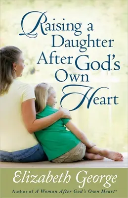 Crescere una figlia secondo il cuore di Dio - Raising a Daughter After God's Own Heart