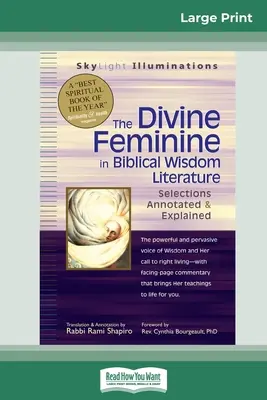 Il Divino Femminile nella Saggezza Biblica: Selezioni annotate e spiegate (Edizione a stampa grande 16pt) - The Divine Feminine in Biblical Wisdom: Selections Annotated & Explained (16pt Large Print Edition)