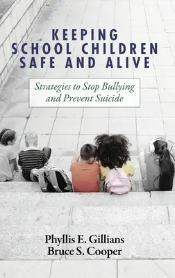 Mantenere i bambini della scuola sicuri e vivi: Strategie per fermare il bullismo e prevenire il suicidio - Keeping School Children Safe and Alive: Strategies to Stop Bullying and Prevent Suicide