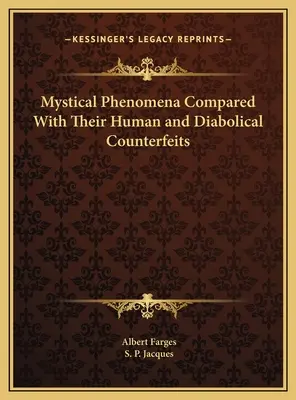 Fenomeni mistici a confronto con le loro contraffazioni umane e diaboliche - Mystical Phenomena Compared With Their Human and Diabolical Counterfeits