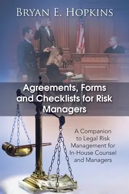 Accordi, moduli e liste di controllo per gestori del rischio: Compendio alla gestione del rischio legale per consulenti e manager in-house - Agreements, Forms and Checklists for Risk Managers: A Companion to Legal Risk Management for In-House Counsel and Managers