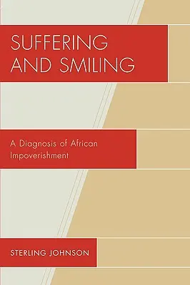 Soffrire e sorridere: Una diagnosi dell'impoverimento africano - Suffering and Smiling: A Diagnosis of African Impoverishment