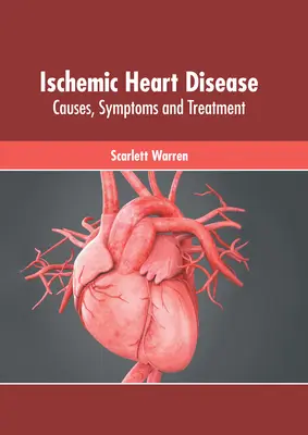 Cardiopatia ischemica: Cause, sintomi e trattamento - Ischemic Heart Disease: Causes, Symptoms and Treatment