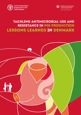 Affrontare l'uso e la resistenza agli antimicrobici nella produzione suinicola: Lezioni apprese in Danimarca - Tackling Antimicrobial Use and Resistance in Pig Production: Lessons Learned in Denmark