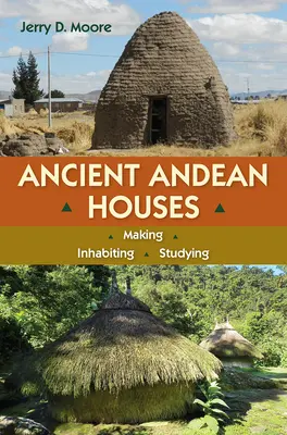 Antiche case andine: Fare, abitare, studiare - Ancient Andean Houses: Making, Inhabiting, Studying