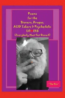 Poesie per i fumatori, i tossicodipendenti, i consumatori di acidi e gli psichedelici: (Tutti devono farsi una canna): (Tutti devono farsi una canna)) - Poems for the Stoners, Drugos, ACID takers & Psychedelic LO❤ERS: (Everybody Must Get Stoned)): (Everybody Must Get Stoned))