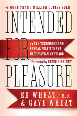 Destinato al piacere: Tecnica sessuale e realizzazione sessuale nel matrimonio cristiano - Intended for Pleasure: Sex Technique and Sexual Fulfillment in Christian Marriage