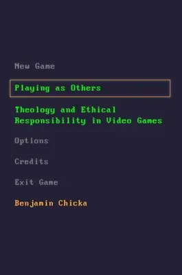 Giocare come gli altri: Teologia e responsabilità etica nei videogiochi - Playing as Others: Theology and Ethical Responsibility in Video Games