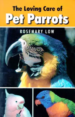 Cura amorevole dei pappagalli da compagnia - Loving Care of Pet Parrots