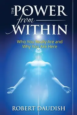 Il potere interiore: Chi sei veramente e perché sei qui - The Power From Within: Who You Really Are and Why You Are Here