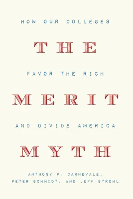 Il mito del merito: come i nostri college favoriscono i ricchi e dividono l'America - The Merit Myth: How Our Colleges Favor the Rich and Divide America
