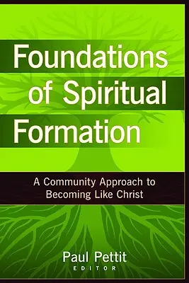 Fondamenti di formazione spirituale: Un approccio comunitario per diventare come Cristo - Foundations of Spiritual Formation: A Community Approach to Becoming Like Christ