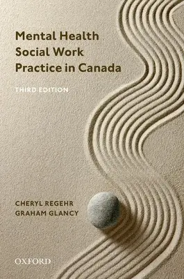 La pratica del lavoro sociale nella salute mentale in Canada (Regehr Cheryl (Vicepresidente e Provveditore Vicepresidente e Provveditore Università di Toronto)) - Mental Health Social Work Practice in Canada (Regehr Cheryl (Vice-President and Provost Vice-President and Provost University of Toronto))