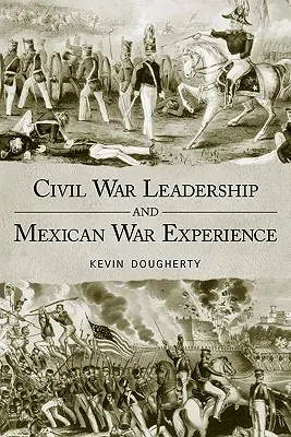 Leadership nella guerra civile ed esperienza nella guerra messicana - Civil War Leadership and Mexican War Experience
