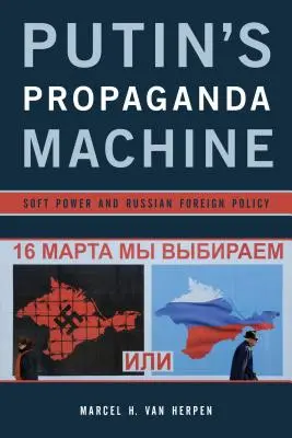 La macchina della propaganda di Putin: Soft Power e politica estera russa - Putin's Propaganda Machine: Soft Power and Russian Foreign Policy