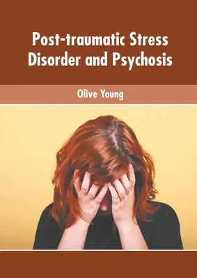 Disturbo post-traumatico da stress e psicosi - Post-Traumatic Stress Disorder and Psychosis