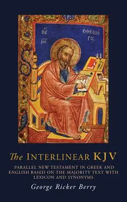 La KJV interlineare: Nuovo Testamento parallelo in greco e inglese basato sul testo maggioritario con lessico e sinonimi - The Interlinear KJV: Parallel New Testament in Greek and English Based On the Majority Text with Lexicon and Synonyms