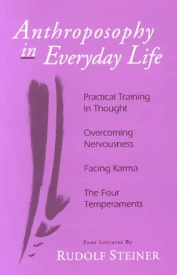 L'antroposofia nella vita quotidiana: Addestramento pratico al pensiero - Superare il nervosismo - Affrontare il karma - I quattro temperamenti - Anthroposophy in Everyday Life: Practical Training in Thought - Overcoming Nervousness - Facing Karma - The Four Temperaments