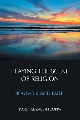 Interpretare la scena della religione: Beauvoir e la fede - Playing the Scene of Religion: Beauvoir and Faith