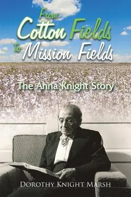 Dai campi di cotone ai campi di missione: La storia di Anna Knight - From Cotton Fields to Mission Fields: The Anna Knight Story