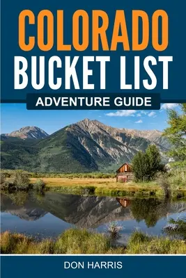 Guida all'avventura del Colorado - Colorado Bucket List Adventure Guide
