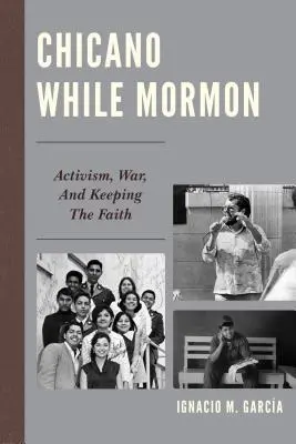 Chicano While Mormon: Attivismo, guerra e mantenimento della fede - Chicano While Mormon: Activism, War, and Keeping the Faith