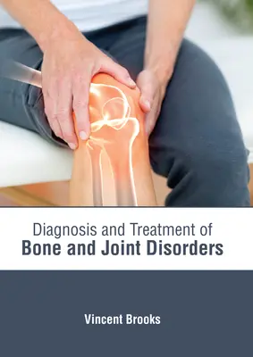 Diagnosi e trattamento dei disturbi ossei e articolari - Diagnosis and Treatment of Bone and Joint Disorders