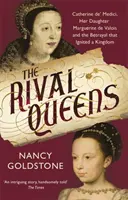 Regine rivali - Caterina de' Medici, sua figlia Margherita di Valois e il tradimento che infiammò il regno - Rival Queens - Catherine de' Medici, her daughter Marguerite de Valois, and the Betrayal That Ignited a Kingdom