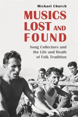 Musiche perse e ritrovate: I collezionisti di canzoni e la vita e la morte della tradizione popolare - Musics Lost and Found: Song Collectors and the Life and Death of Folk Tradition