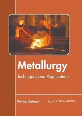 Metallurgia: Tecniche e applicazioni - Metallurgy: Techniques and Applications