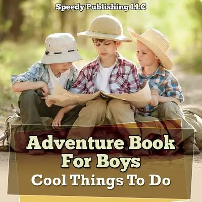 Libro di avventure per ragazzi: Cose belle da fare - Adventure Book For Boys: Cool Things To Do