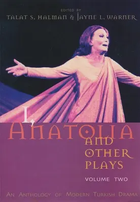 Io, l'Anatolia e altri drammi, volume secondo: un'antologia della drammaturgia turca moderna - I, Anatolia and Other Plays, Volume Two: An Anthology of Modern Turkish Drama