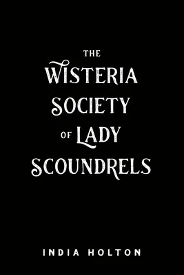 La Società dei Glicini di Lady Scoundrels - The Wisteria Society of Lady Scoundrels