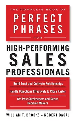 Il libro completo delle frasi perfette per i professionisti delle vendite ad alto rendimento - The Complete Book of Perfect Phrases for High-Performing Sales Professionals