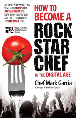 Come diventare uno chef rockstar nell'era digitale: Un sistema di marketing passo dopo passo per chef e ristoratori per bruciare la concorrenza e costruire il successo. - How to Become a Rock Star Chef in the Digital Age: A Step-By-Step Marketing System for Chefs and Restaurateurs to Burn Their Competition and Build The