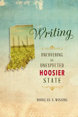 Scrivere: Alla scoperta dell'inaspettato Stato dell'Hoosier - In Writing: Uncovering the Unexpected Hoosier State